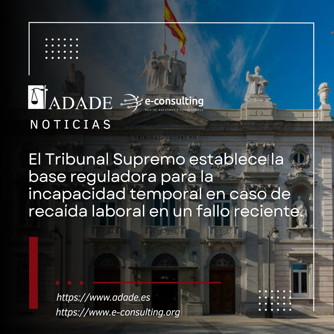 El Tribunal Supremo determina la base reguladora para la incapacidad temporal en casos de recaída laboral en una sentencia reciente.