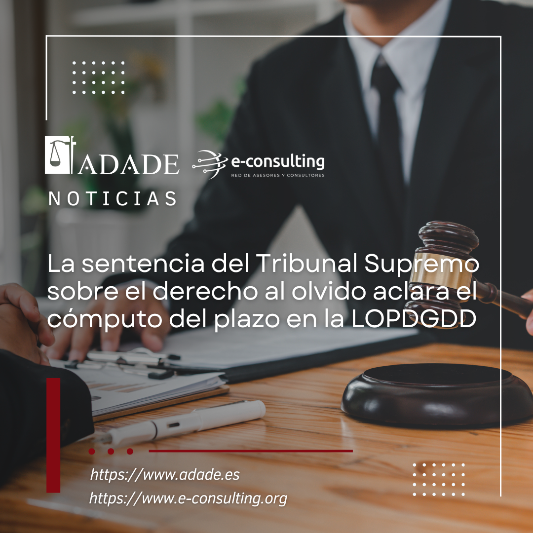 La sentencia del Tribunal Supremo sobre el derecho al olvido aclara el cómputo del plazo en la LOPDGDD
