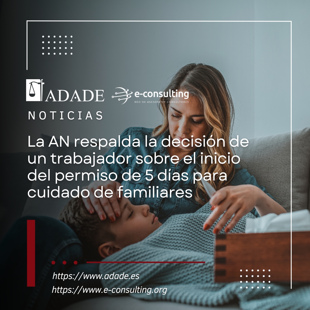 La AN respalda la decisión de un trabajador sobre el inicio del permiso de 5 días para cuidado de familiares