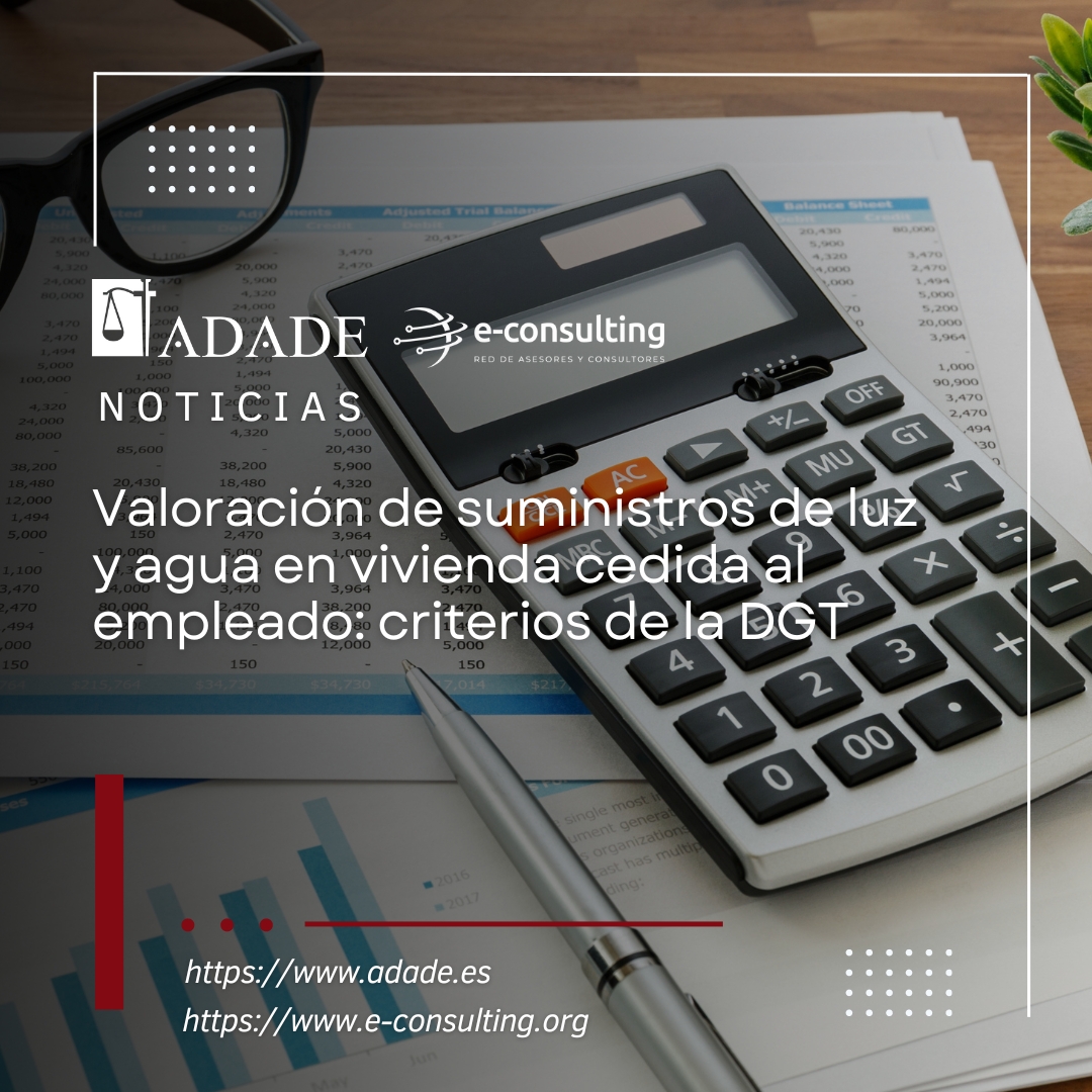 Valoración de suministros de luz y agua en vivienda cedida al empleado: criterios de la DGT