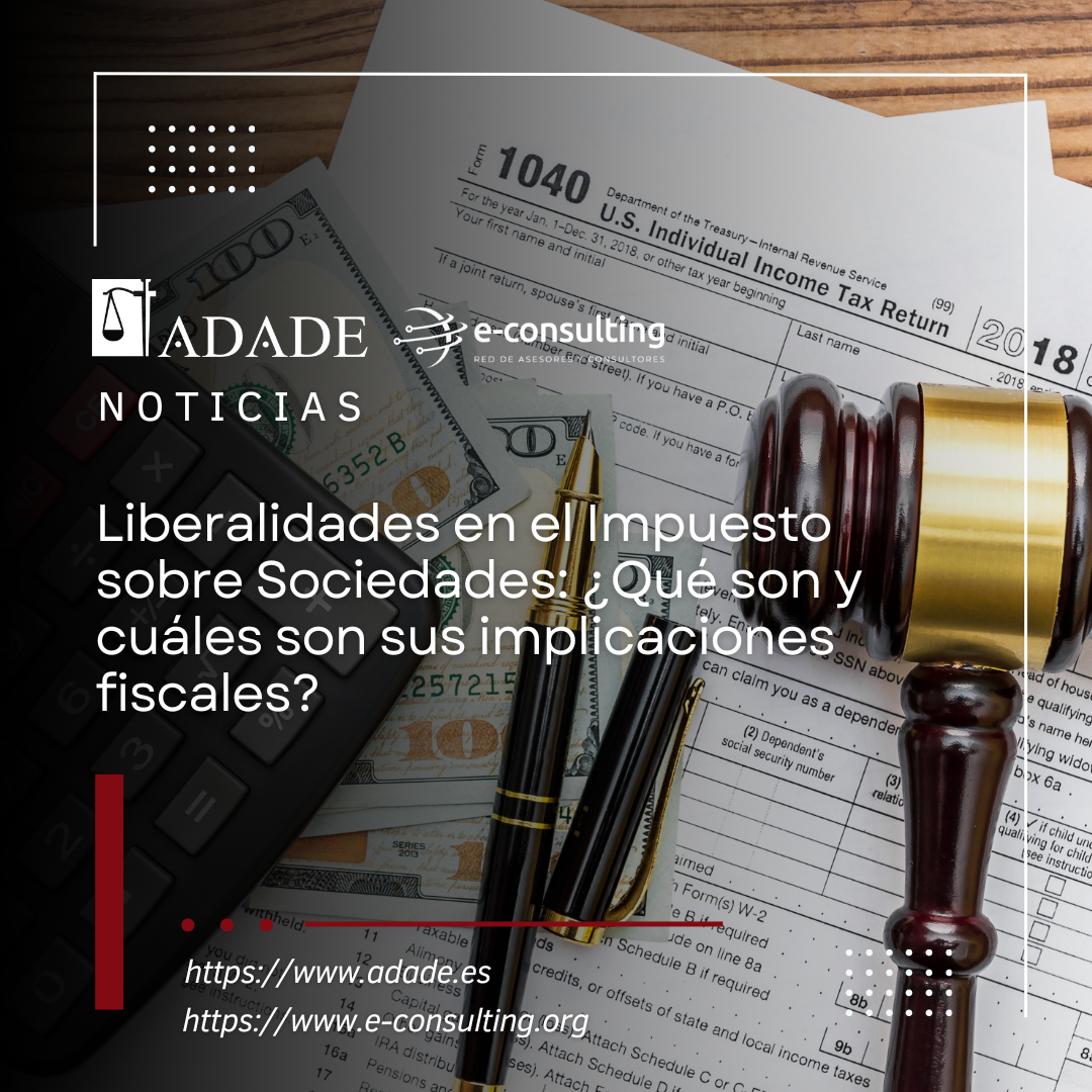 Liberalidades en el Impuesto sobre Sociedades: ¿Qué son y cuáles son sus implicaciones fiscales?