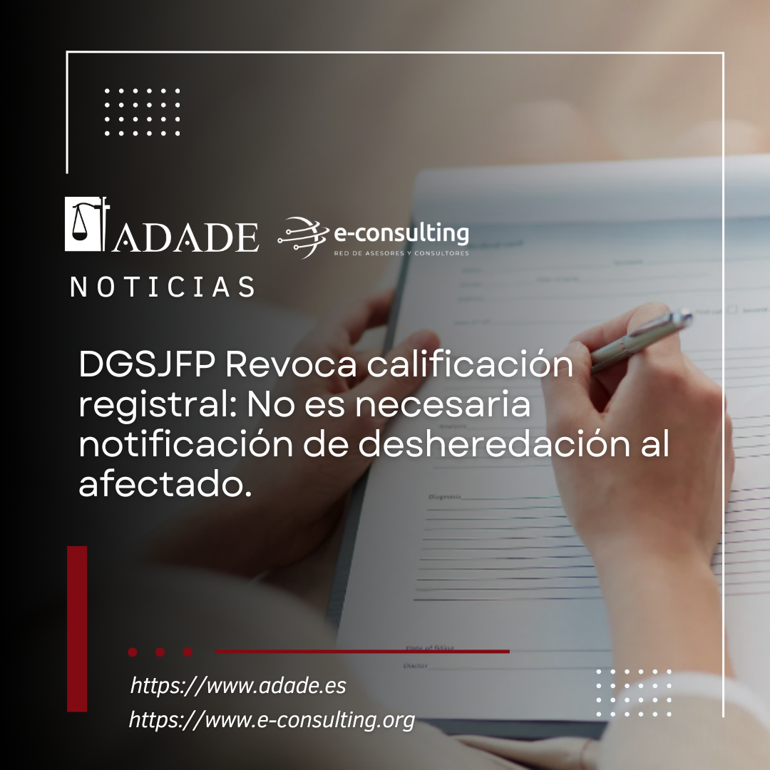 DGSJFP Revoca calificación registral: No es necesaria notificación de desheredación al afectado.