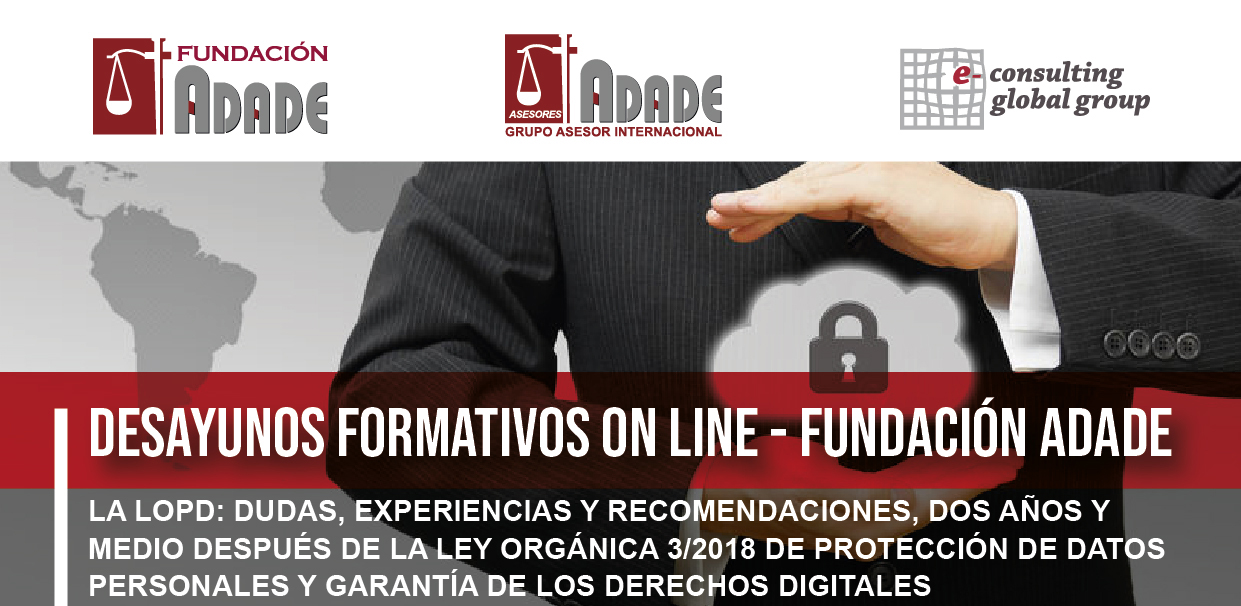 La Fundación ADADE ha celebrado en el mes junio su “Desayuno Formativo” sobre la LOPD y las dudas más habituales, generadas, tras más de 2 años de la L.O. 3/2018.