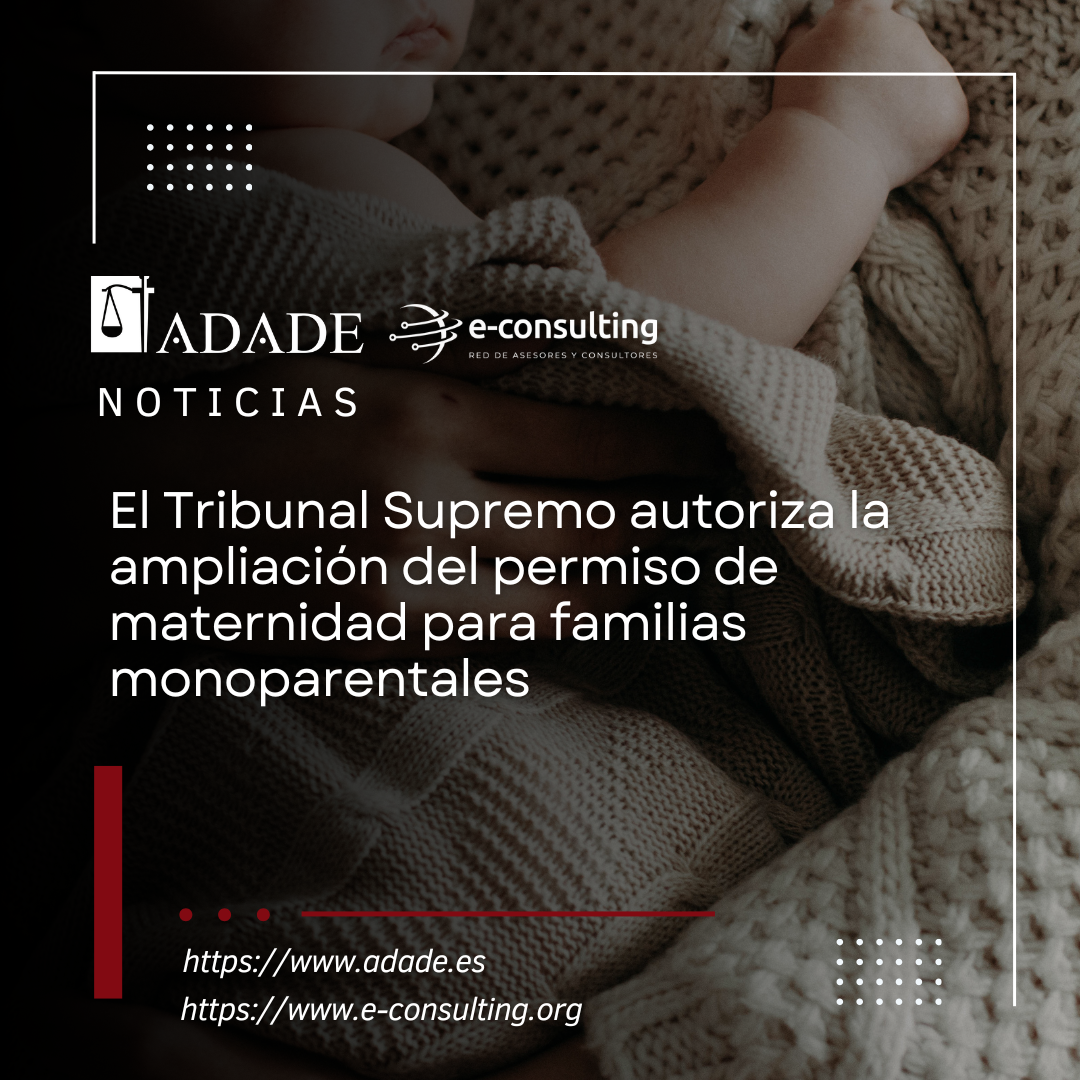 El Tribunal Supremo autoriza la ampliación del permiso de maternidad para familias monoparentales