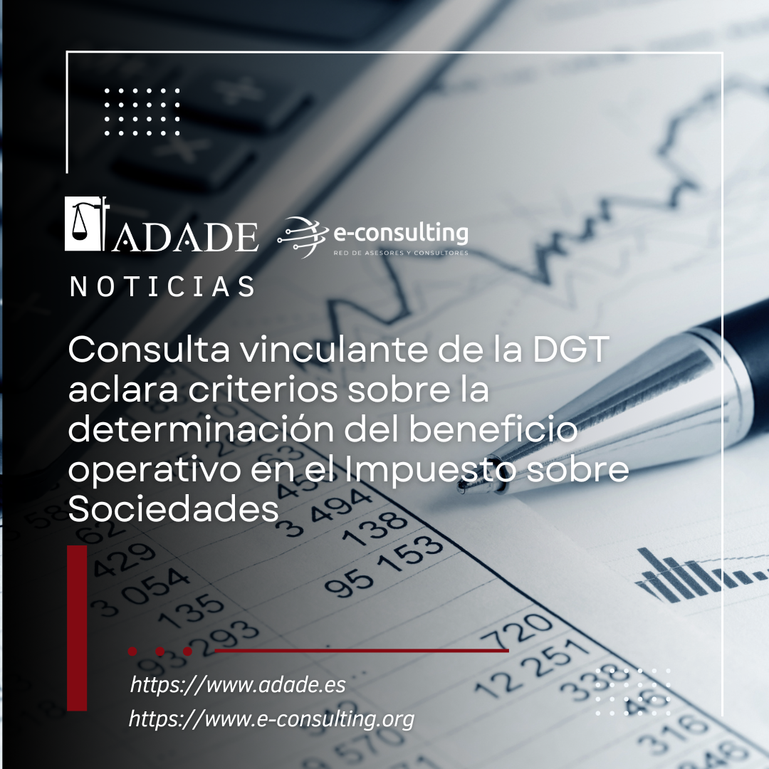 Consulta vinculante de la DGT aclara criterios sobre la determinación del beneficio operativo en el Impuesto sobre Sociedades
