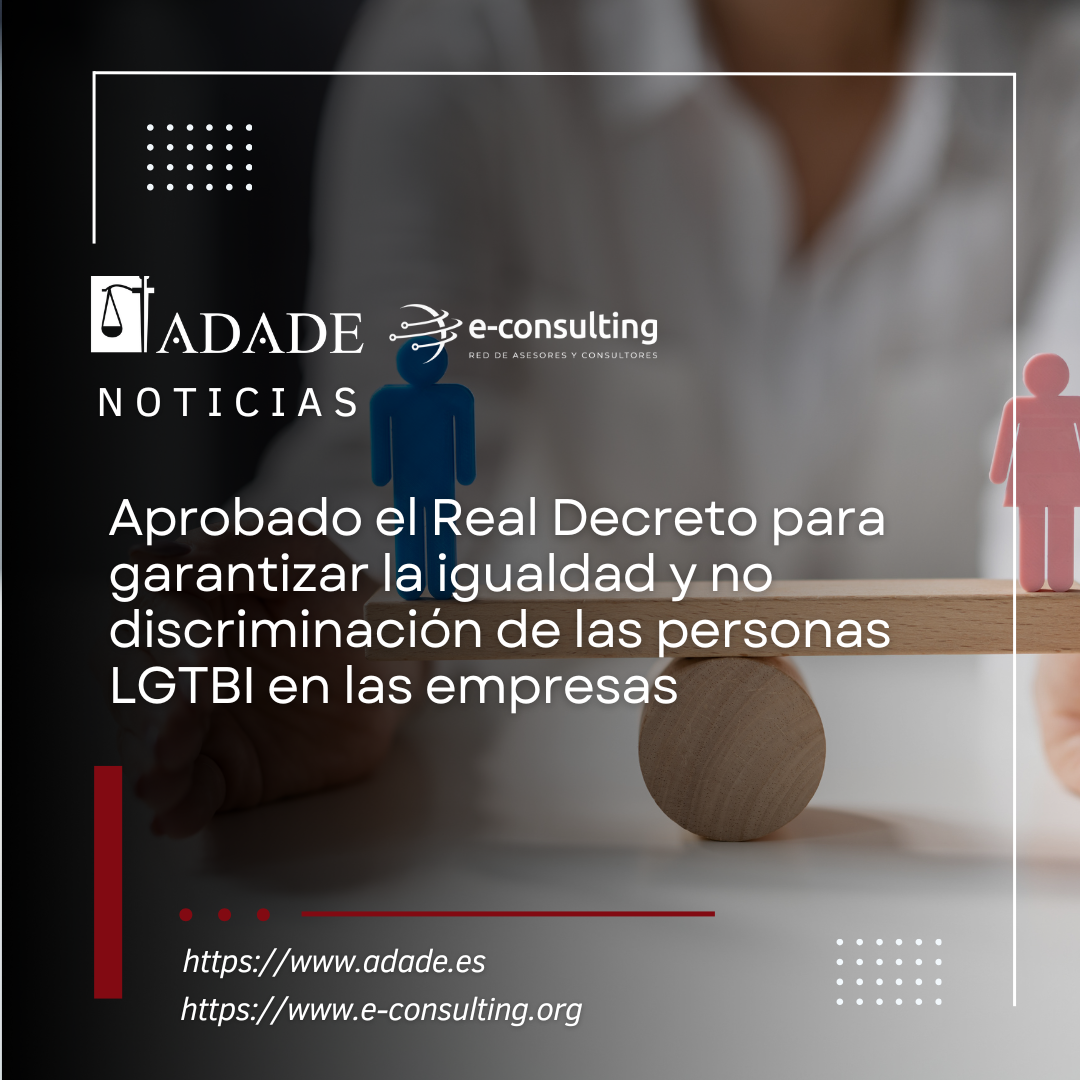 Aprobado el Real Decreto para garantizar la igualdad y no discriminación de las personas LGTBI en las empresas