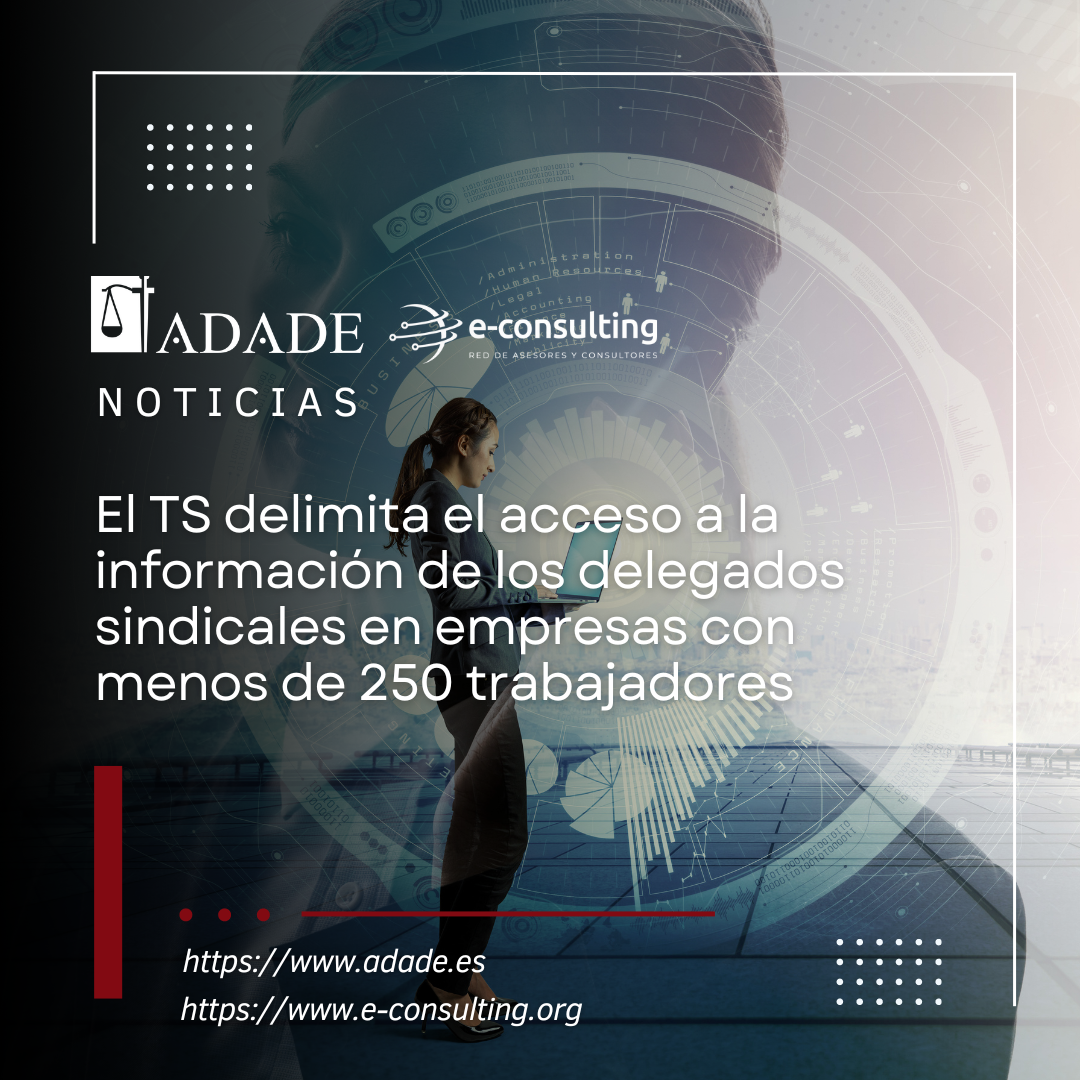 El TS delimita el acceso a la información de los delegados sindicales en empresas con menos de 250 trabajadores