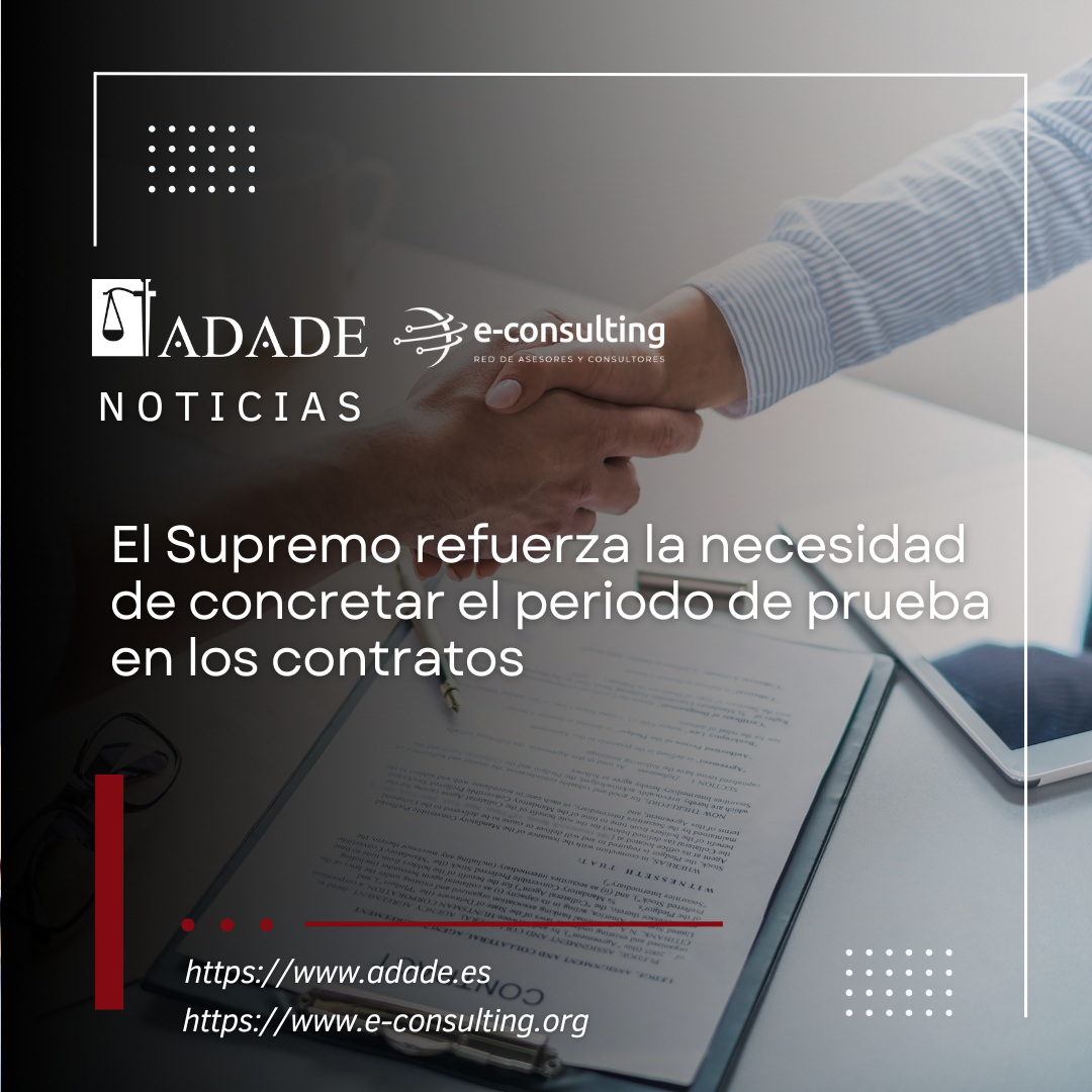 El Supremo refuerza la necesidad de concretar el periodo de prueba en los contratos