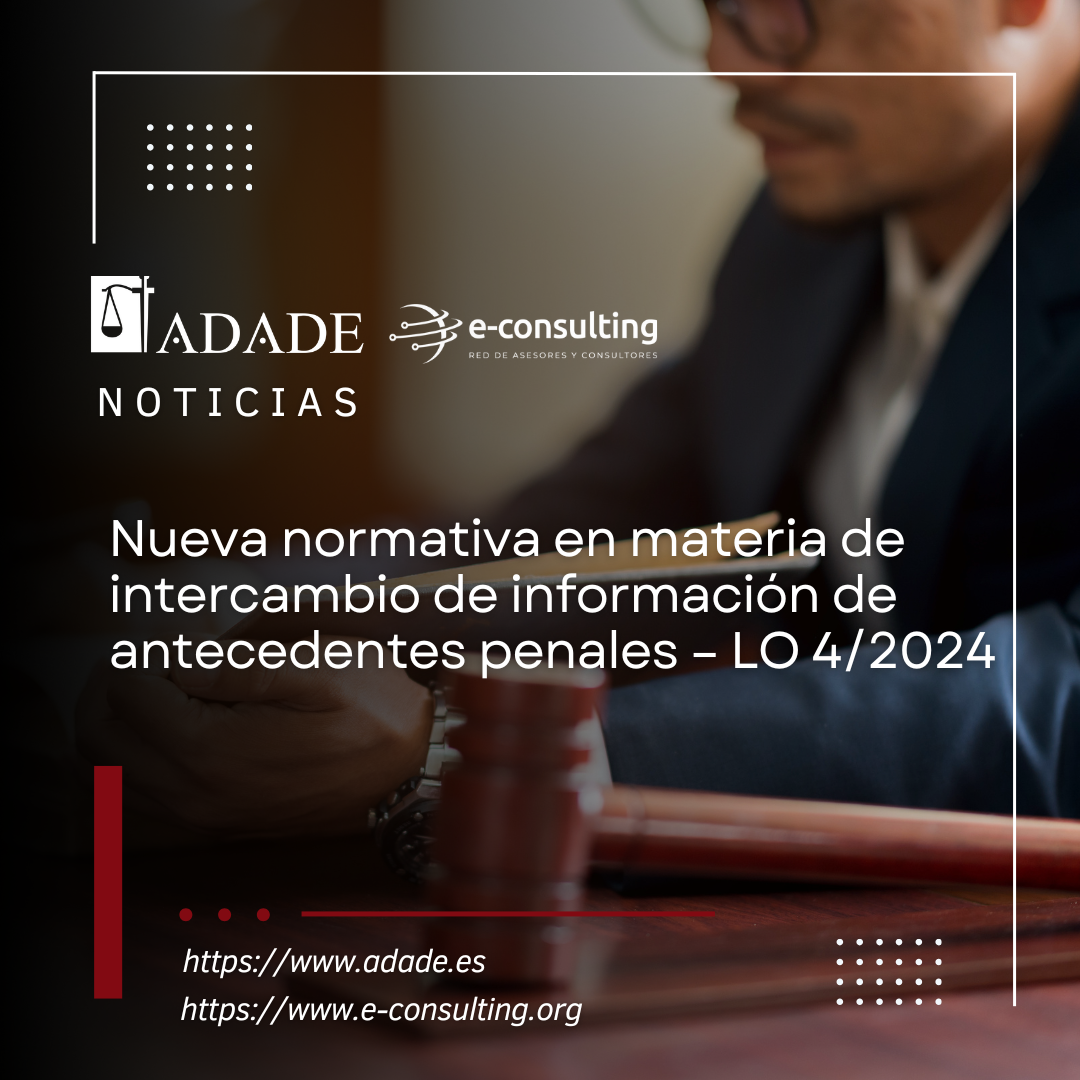 Nueva normativa en materia de intercambio de información de antecedentes penales – LO 4/2024