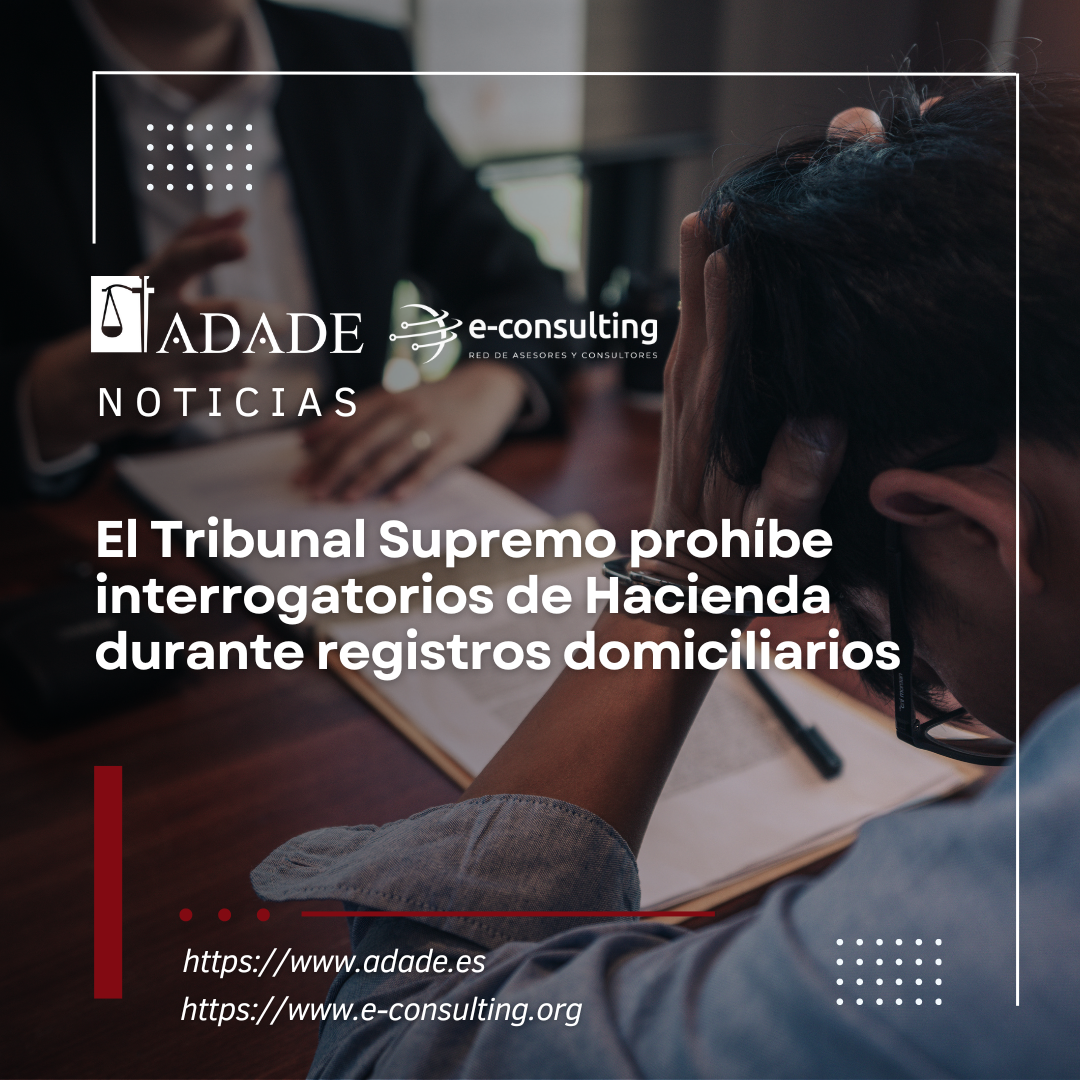 El Tribunal Supremo prohíbe interrogatorios de Hacienda durante registros domiciliarios