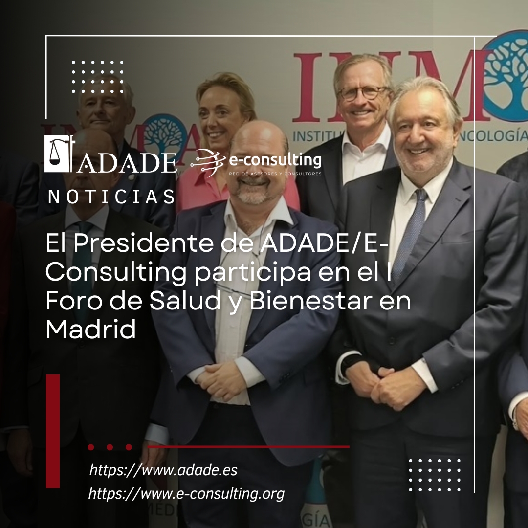 El Presidente de ADADE/E-Consulting participa en el I Foro de Salud y Bienestar en Madrid