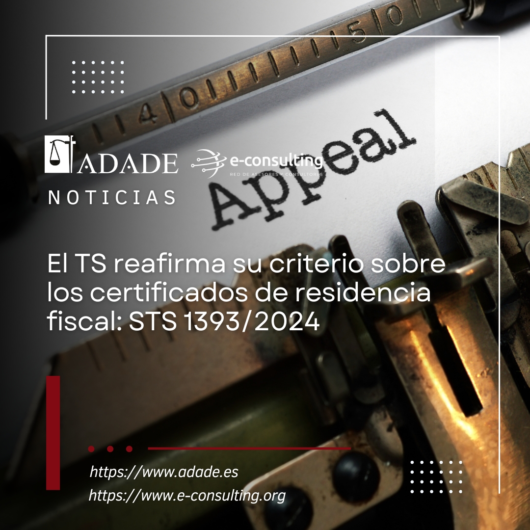 El Tribunal Supremo reafirma su criterio sobre los certificados de residencia fiscal: STS 1393/2024
