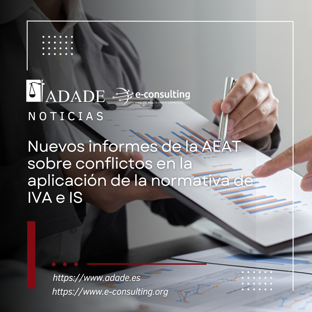 Nuevos informes de la AEAT sobre conflictos en la aplicación de la normativa de IVA e IS