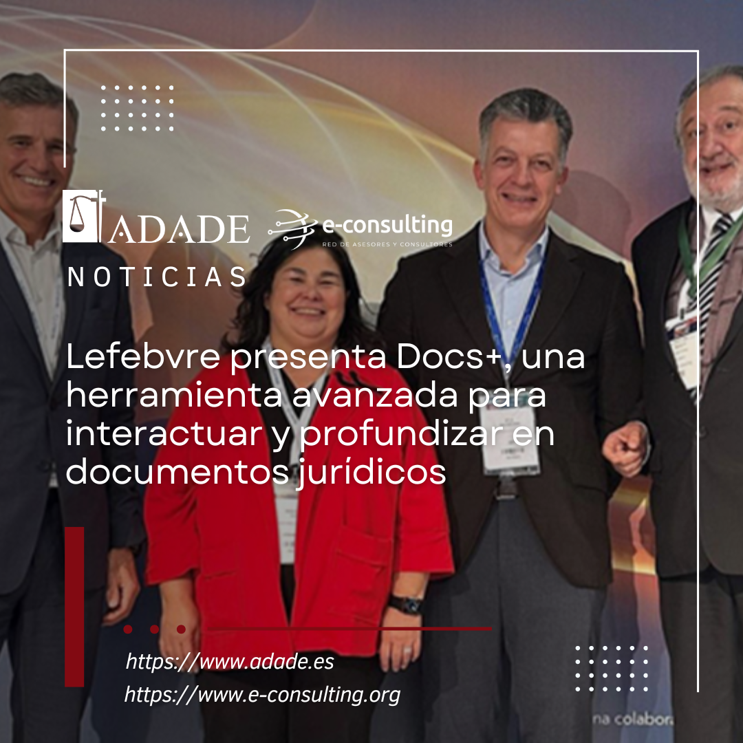 Lefebvre presenta Docs+, una herramienta avanzada para interactuar y profundizar en documentos jurídicos