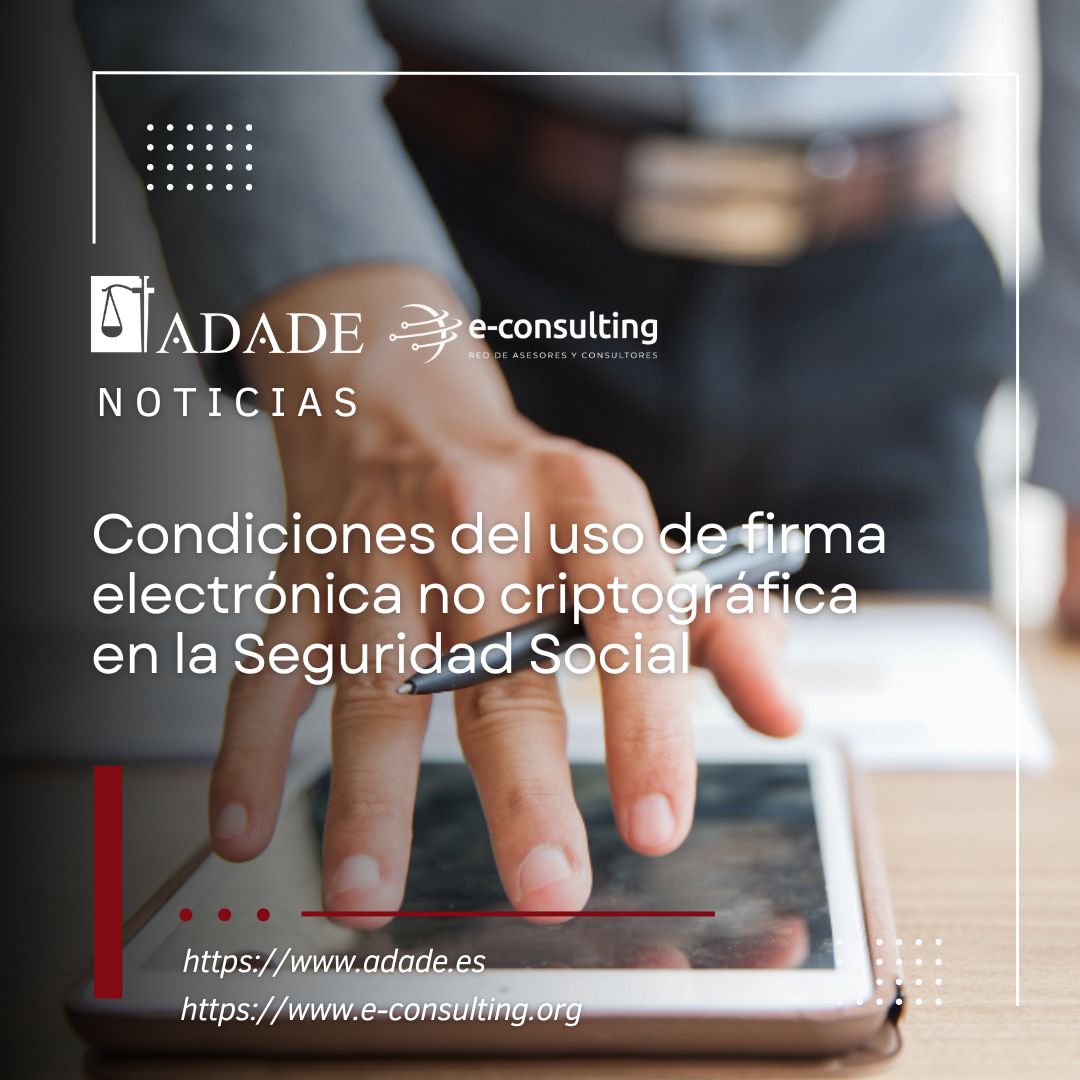Condiciones del uso de firma electrónica no criptográfica en la Seguridad Social
