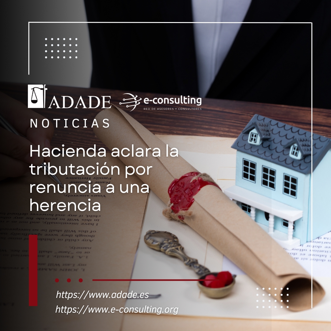 Hacienda aclara la tributación por renuncia a una herencia