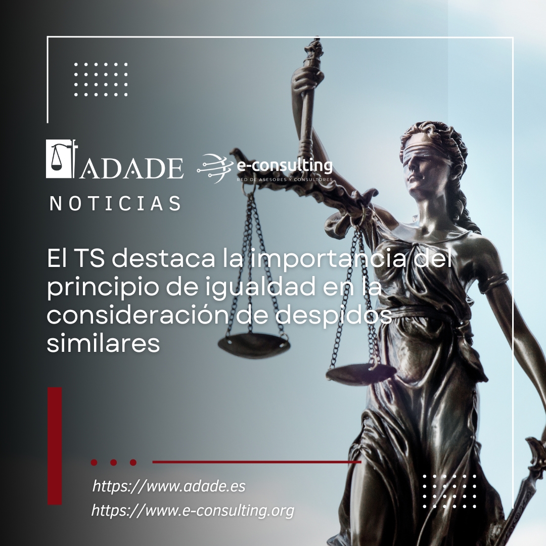 El TS destaca la importancia del principio de igualdad en la consideración de despidos similares